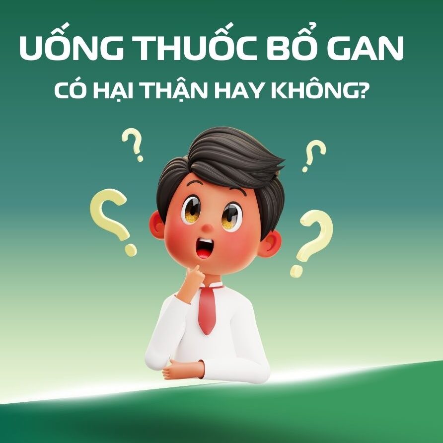 Uống Thuốc Bổ Gan Có Hại Thận Không