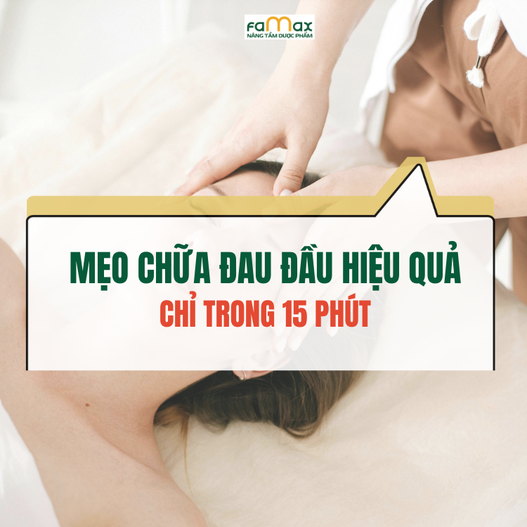 Meo Chua Dau Dau Hieu Qua Chi Trong Vong 15 Phut 6809ae42959fe.webp