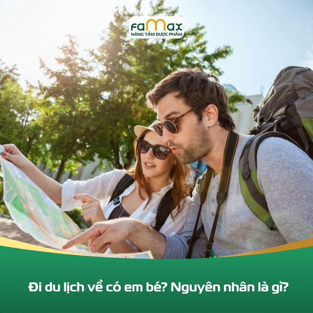 Đi du lịch về có em bé? Nguyên nhân là gì?